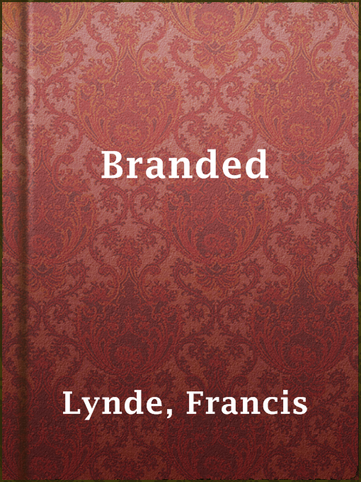 Title details for Branded by Francis Lynde - Available